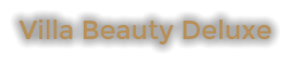 Villa Beauty Deluxe
